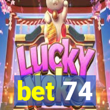 bet 74